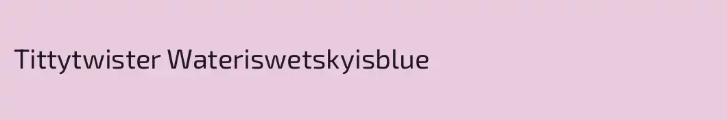 Tittytwister Wateriswetskyisblue